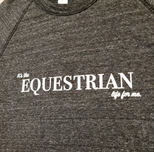 It’s the Equestrian Life for me - Crew Sweatshirt